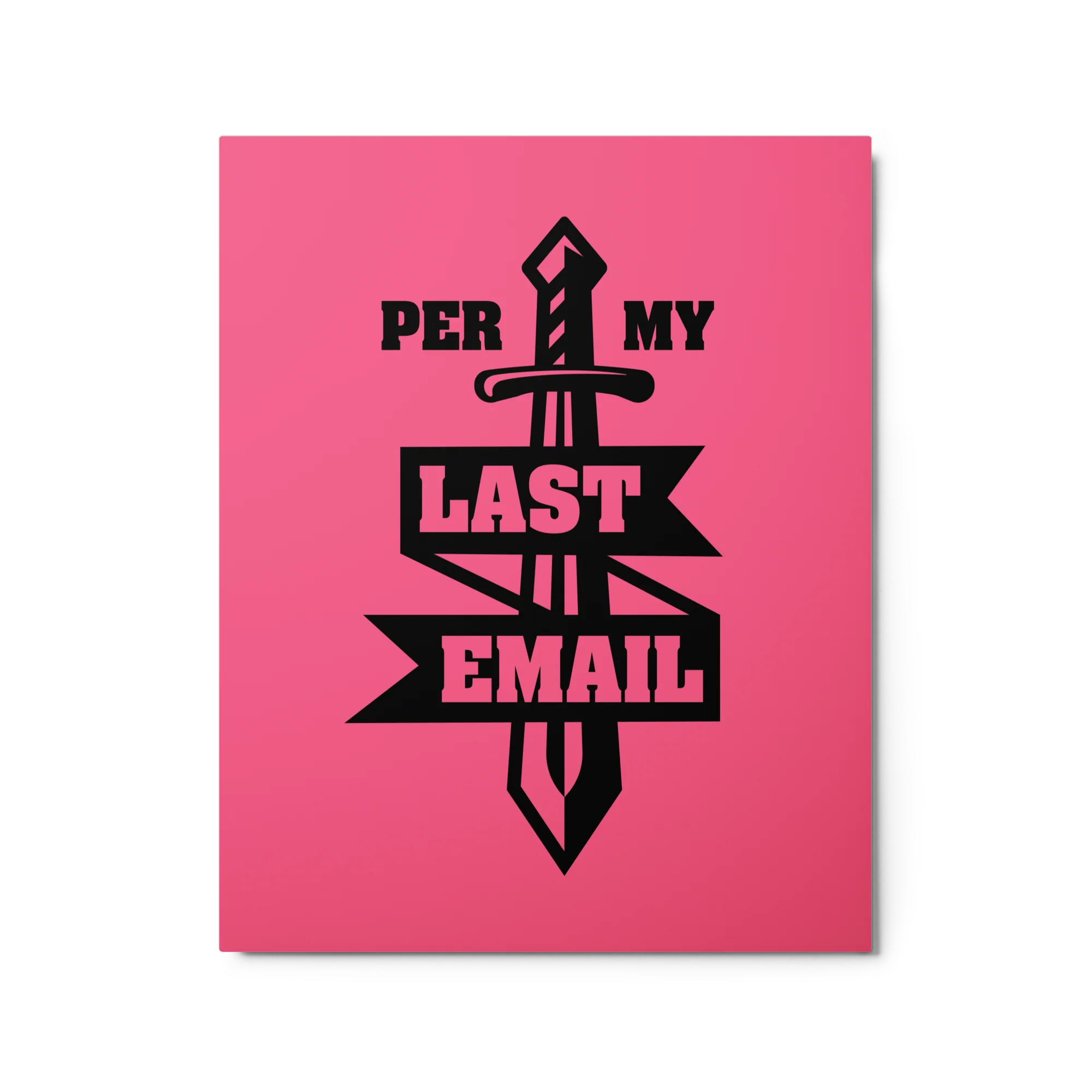 Per My Last Email Metal Print